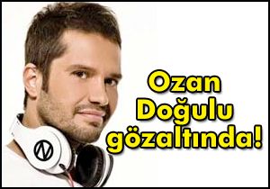 Ozan Doğulu Gözaltında!